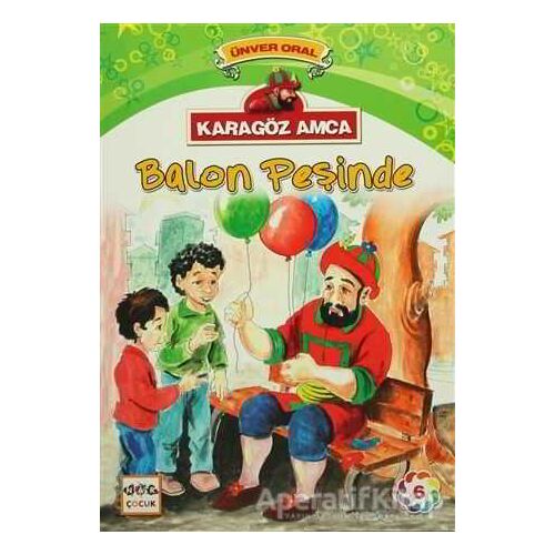 Karagöz Amca - 6 : Balon Peşinde - Ünver Oral - Nar Yayınları