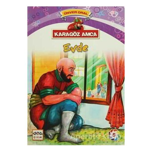 Karagöz Amca - 5 : Evde - Ünver Oral - Nar Yayınları