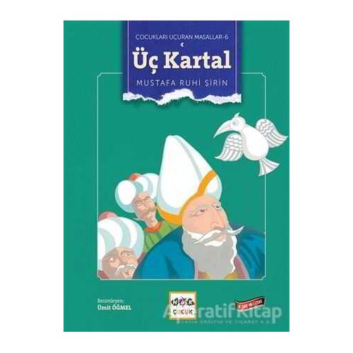 Üç Kartal - Çocukları Uçuran Masallar 6 - Mustafa Ruhi Şirin - Nar Yayınları