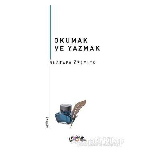 Okumak ve Yazmak - Mustafa Özçelik - Nar Yayınları