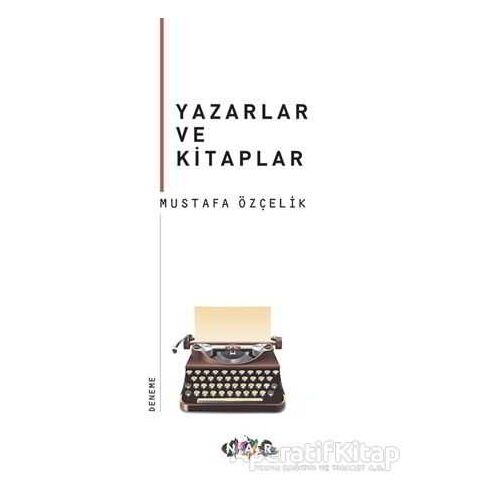 Yazarlar ve Kitaplar - Mustafa Özçelik - Nar Yayınları