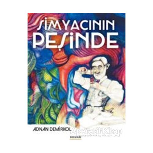 Simyacının Peşinde - Adnan Demirkol - Nar Yayınları