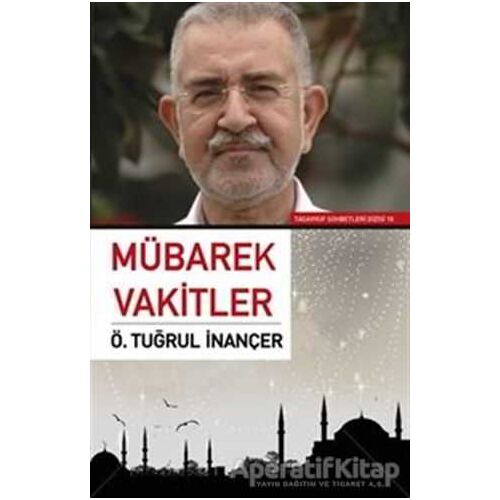 Mübarek Vakitler - Ö. Tuğrul İnançer - Sufi Kitap