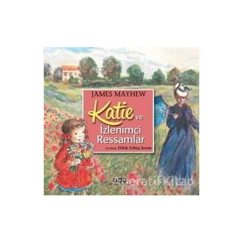 Katie ve İzlenimci Ressamlar - James Mayhew - Yapı Kredi Yayınları