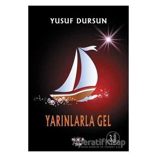 Yarınlarla Gel - Yusuf Dursun - Nar Yayınları