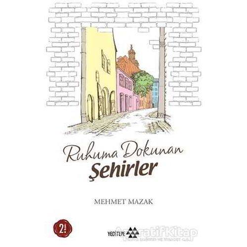 Ruhuma Dokunan Şehirler - Mehmet Mazak - Yeditepe Yayınevi