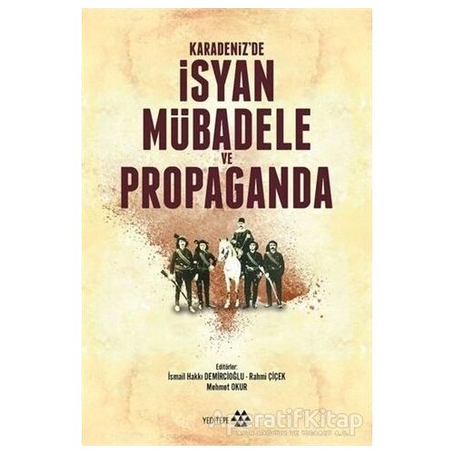 Karadenizde İsyan Mübadele ve Propaganda - Rahmi Çiçek - Yeditepe Yayınevi