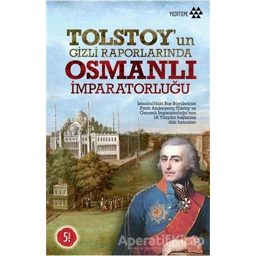 Tolstoy’un Gizli Raporlarında Osmanlı İmparatorluğu - F. S. Oreşkova - Yeditepe Yayınevi