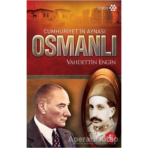 Cumhuriyet’in Aynası Osmanlı - Vahdettin Engin - Yeditepe Yayınevi