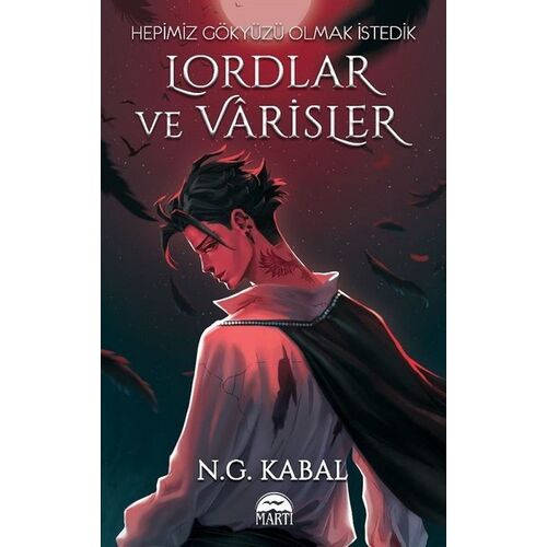 Lordlar ve Varisler - Hepimiz Gökyüzü Olmak İstedik (Kırmızı Şömiz) - N. G. Kabal - Martı Yayınları