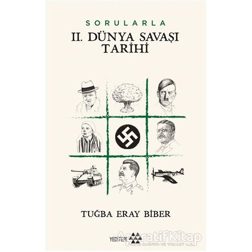 Sorularla 2. Dünya Savaşı Tarihi - Tuğba Eray Biber - Yeditepe Yayınevi