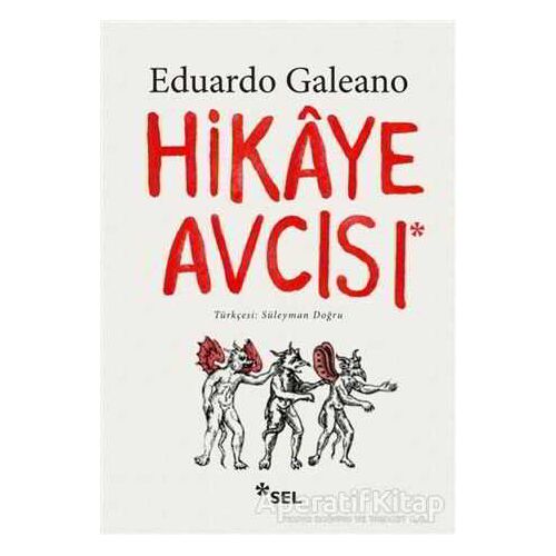 Hikaye Avcısı - Eduardo Galeano - Sel Yayıncılık