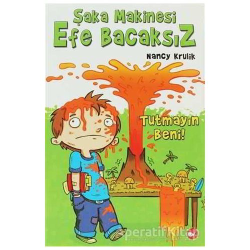 Şaka Makinesi Efe Bacaksız 2. Kitap : Tutmayın Beni - Nancy Krulik - Beyaz Balina Yayınları