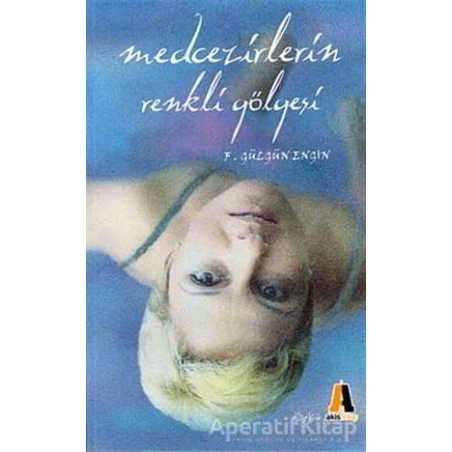 Medcezirlerin Renkli Gölgesi - F. Gülgün Engin - Akis Kitap