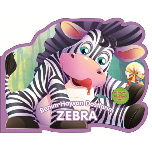 Zebra - Benim Hayvan Dostlarım - Kolektif - 0-6 Yaş Yayınları