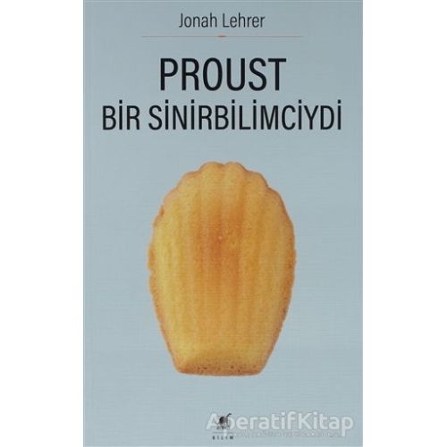 Proust Bir Sinirbilimciydi - Jonah Lehrer - Ayrıntı Yayınları