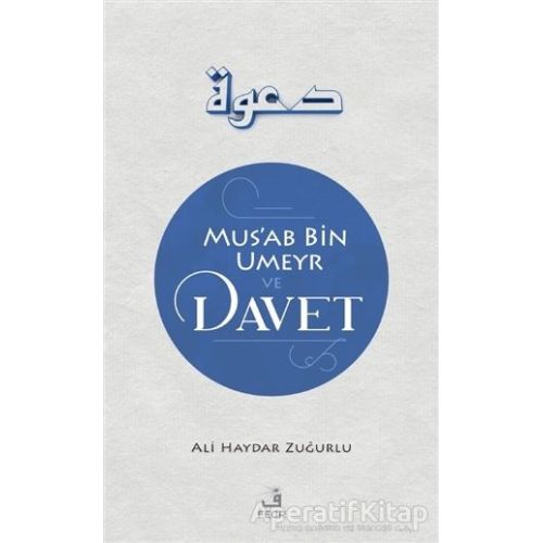Musab Bin Umeyr ve Davet - Ali Haydar Zuğurlu - Fecr Yayınları