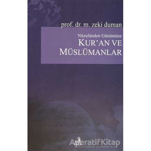 Nüzulünden Günümüze Kur’an ve Müslümanlar - M. Zeki Duman - Fecr Yayınları