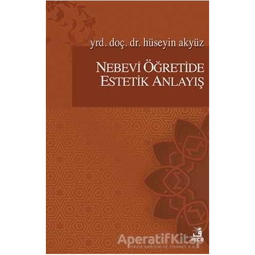 Nebevi Öğretide Estetik Anlayış - Hüseyin Akyüz - Fecr Yayınları