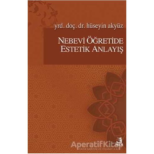 Nebevi Öğretide Estetik Anlayış - Hüseyin Akyüz - Fecr Yayınları