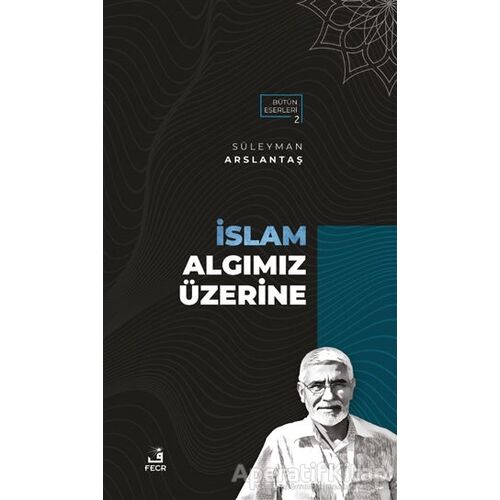 İslam Algımız Üzerine - Süleyman Arslantaş - Fecr Yayınları