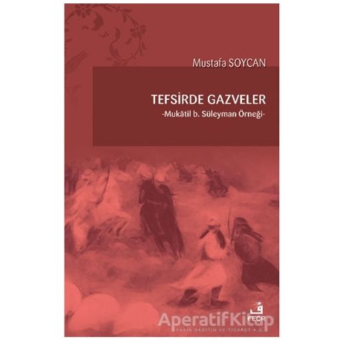 Tefsirde Gazveler - Mustafa Soycan - Fecr Yayınları