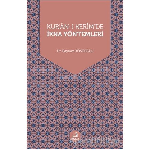 Kuran-ı Kerimde İkna Yöntemleri - Bayram Köseoğlu - Fecr Yayınları