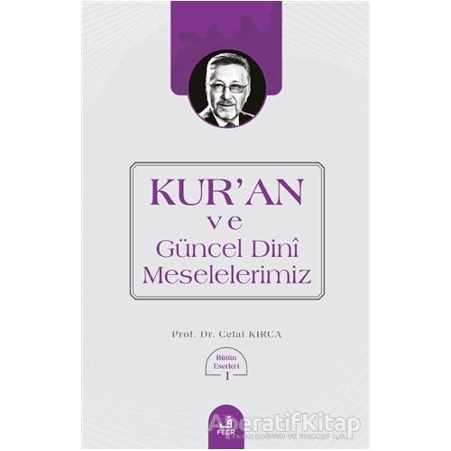 Kuran ve Güncel Dini Meselelerimiz - Celal Kırca - Fecr Yayınları