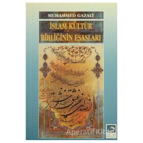 İslam Kültür Birliğinin Esasları - Muhammed Gazali - Fecr Yayınları