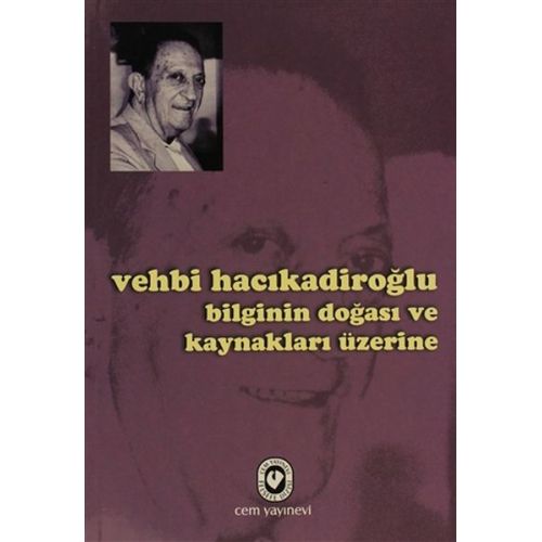 Bilginin Doğası ve Kaynakları Üzerine - Vehbi Hacıkadiroğlu - Cem Yayınevi