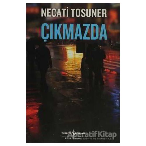 Çıkmazda - Necati Tosuner - İş Bankası Kültür Yayınları
