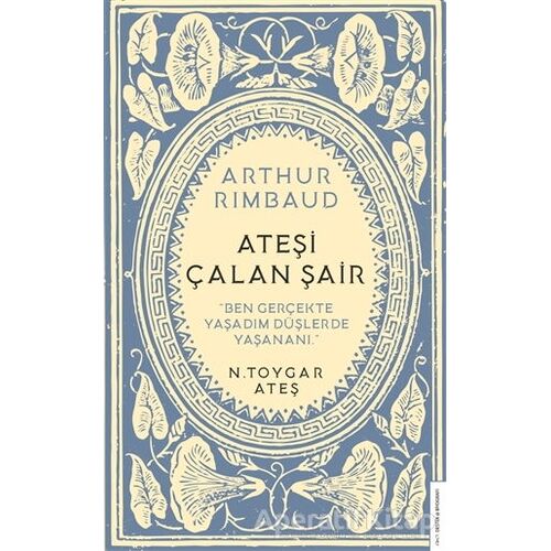 Arthur Rimbaud Ateşi Çalan Şair - N. Toygar Ateş - Destek Yayınları