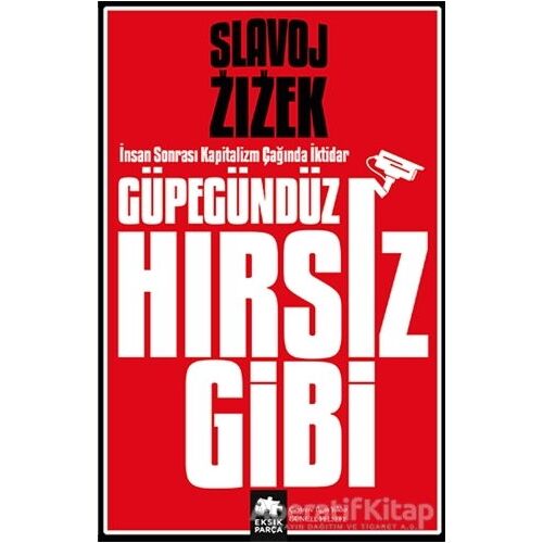 Güpegündüz Hırsız Gibi - Slavoj Zizek - Eksik Parça Yayınları