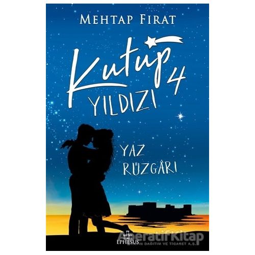 Kutup Yıldızı 4: Yaz Rüzgarı - Mehtap Fırat - Ephesus Yayınları