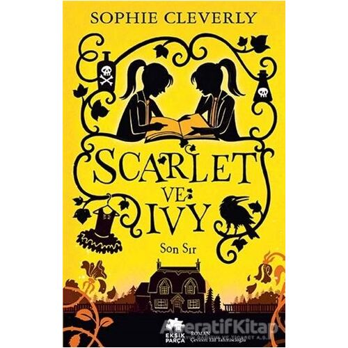 Scarlet ve Ivy 6 - Son Sır - Sophie Cleverly - Eksik Parça Yayınları