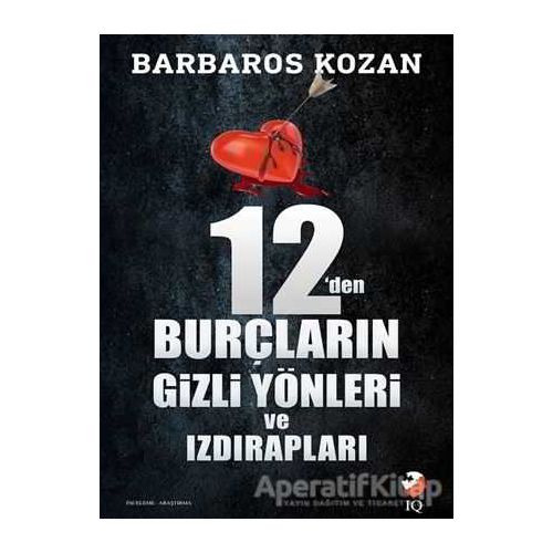12’den Burçların Gizli Yönleri ve Izdırapları - Barbaros Kozan - IQ Kültür Sanat Yayıncılık