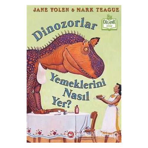 Dinozorlar Yemeklerini Nasıl Yer? - Jane Yolen - Beyaz Balina Yayınları