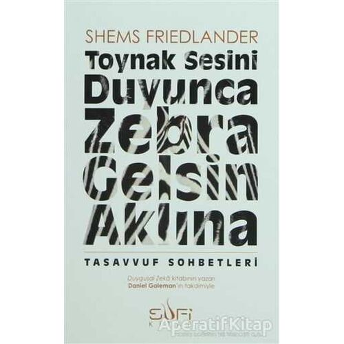 Toynak Sesini Duyunca Zebra Gelsin Aklına - Shems Friedlander - Sufi Kitap
