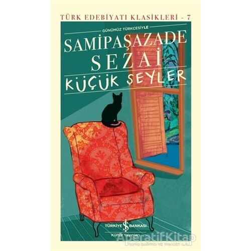 Küçük Şeyler - Samipaşazade Sezai - İş Bankası Kültür Yayınları