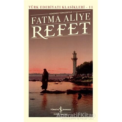 Refet - Fatma Aliye - İş Bankası Kültür Yayınları