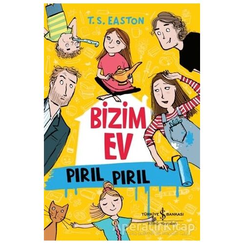 Bizim Ev Pırıl Pırıl - T. S. Easton - İş Bankası Kültür Yayınları