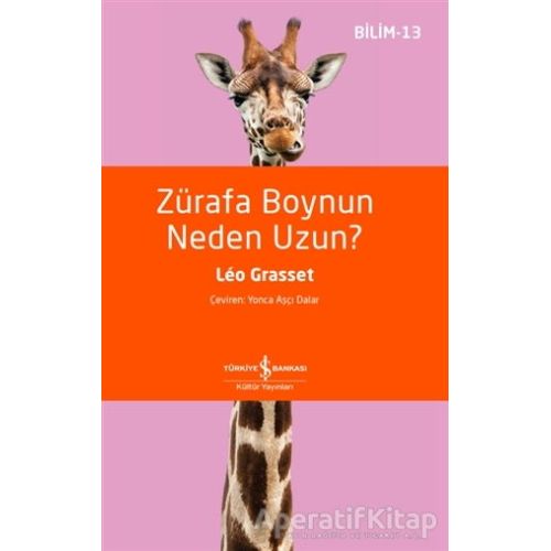 Zürafa Boynun Neden Uzun? - Leo Grasset - İş Bankası Kültür Yayınları