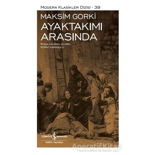 Ayaktakımı Arasında - Maksim Gorki - İş Bankası Kültür Yayınları