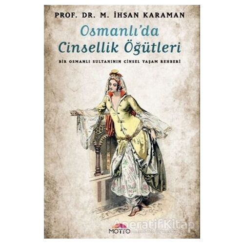Osmanlıda Cinsellik Öğütleri - M. İhsan Karaman - Motto Yayınları