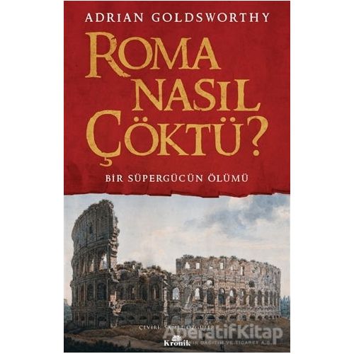 Roma Nasıl Çöktü? - Adrian Goldsworthy - Kronik Kitap