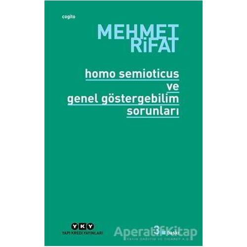 Homo Semioticus ve Genel Göstergebilim Sorunları - Mehmet Rifat - Yapı Kredi Yayınları