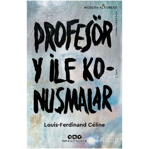 Profesör Y ile Konuşmalar - Louis Ferdinand Celine - Yapı Kredi Yayınları