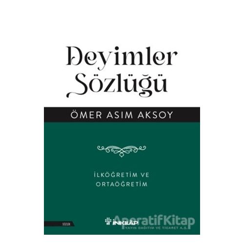 Deyimler Sözlüğü - Ömer Asım Aksoy - İnkılap Kitabevi