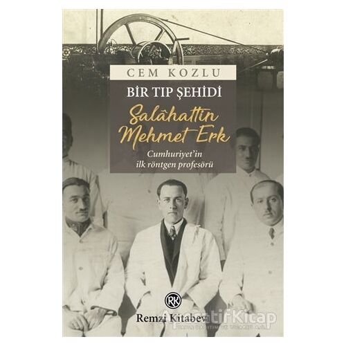 Bir Tıp Şehidi : Salâhattin Mehmet Erk - Cem Kozlu - Remzi Kitabevi