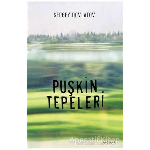 Puşkin Tepeleri - Sergey Dovlatov - Jaguar Kitap